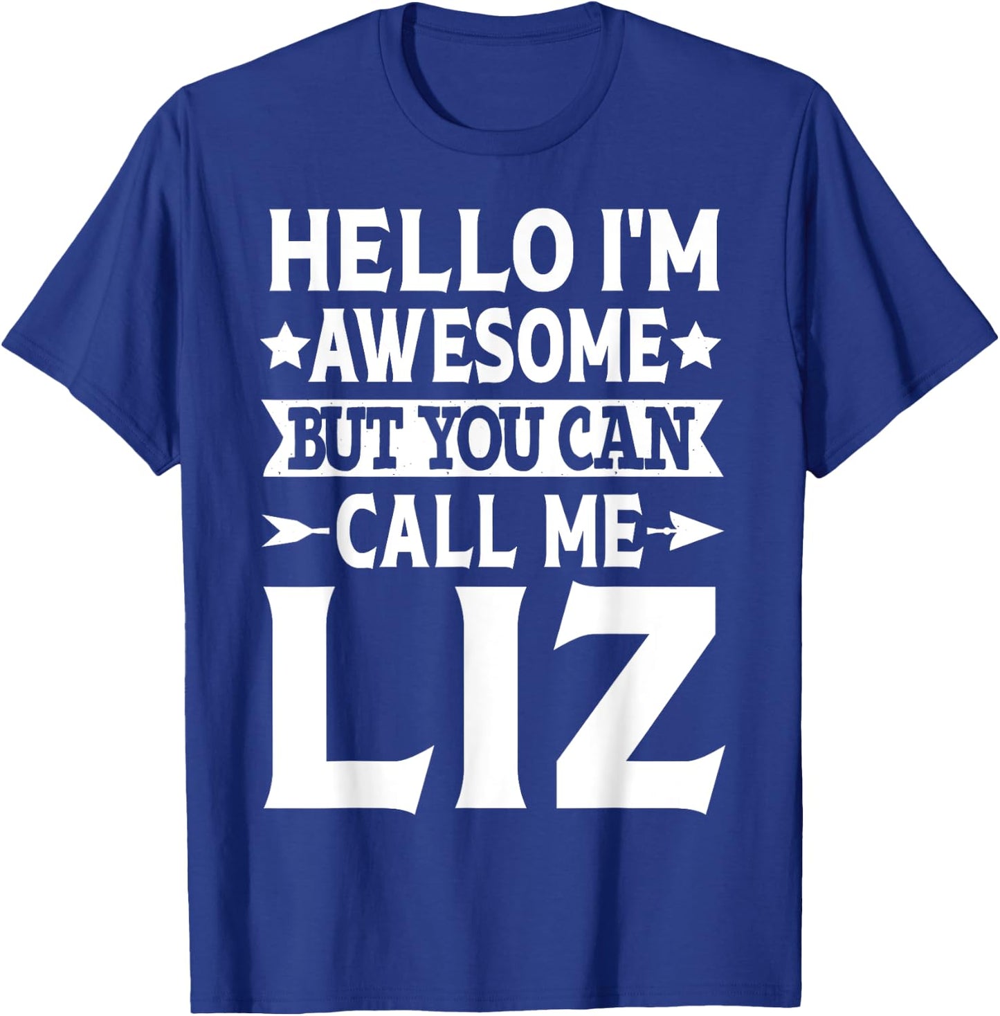 Liz Funny Girl Name Hello I'm Awesome Call Me Liz T-Shirt - T-Shirt | Royal