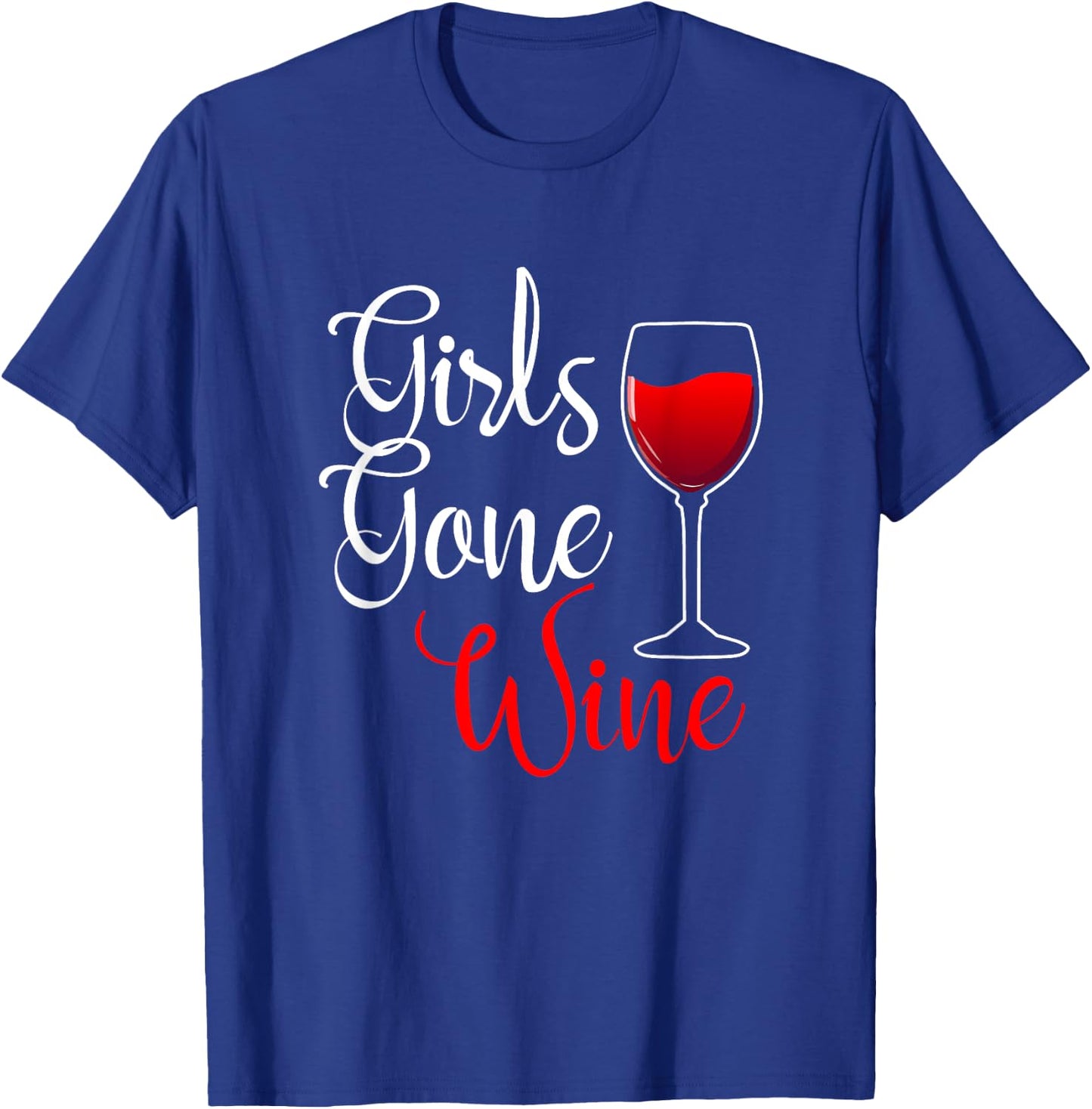 Girls Gone Wine Lover Wild Funny Alcohol Drinker Drinking T-Shirt - T-Shirt | Royal