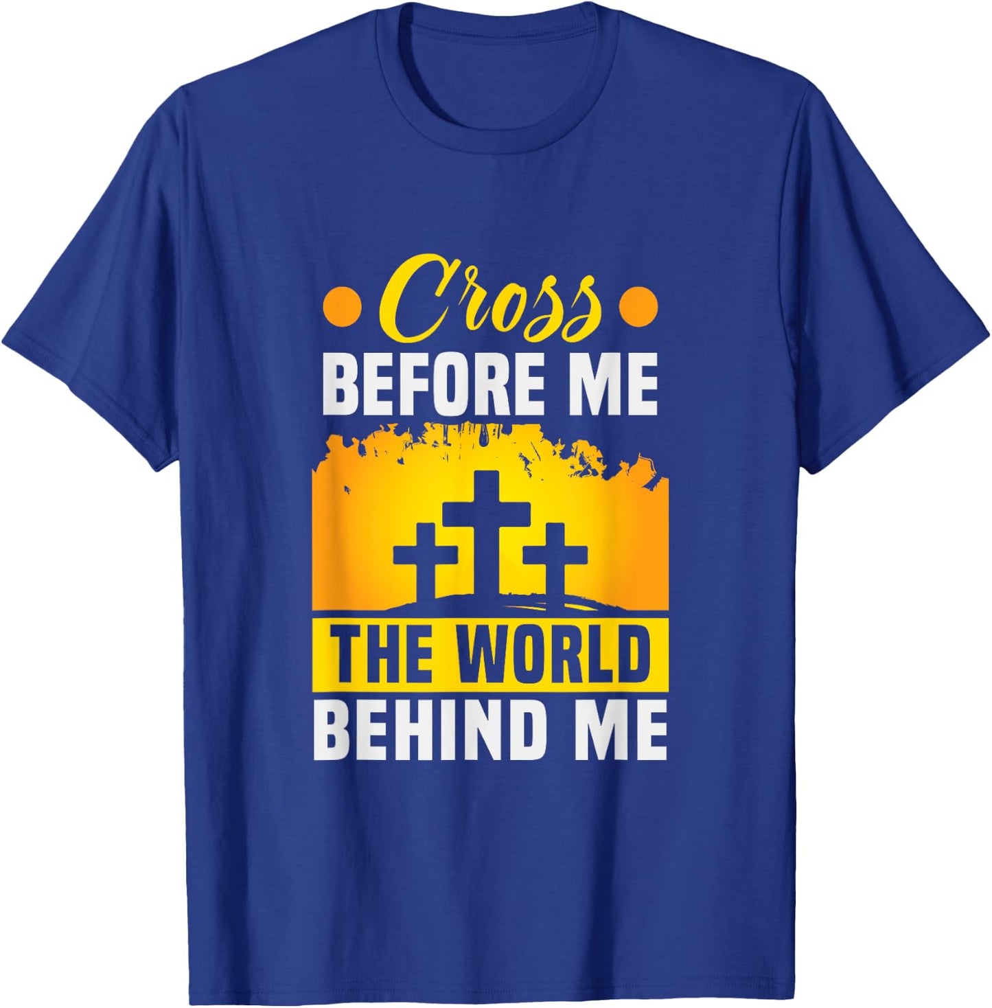 Christ Cross before me the world behind me Christian T-Shirt - T-Shirt | Royal