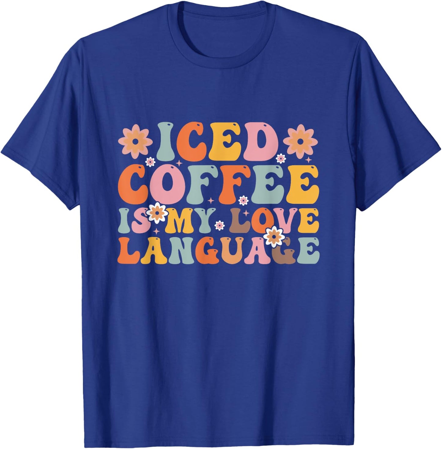 Iced Coffee Is My Love Language Valentine Iced Coffee Lover T-Shirt - T-Shirt | Royal