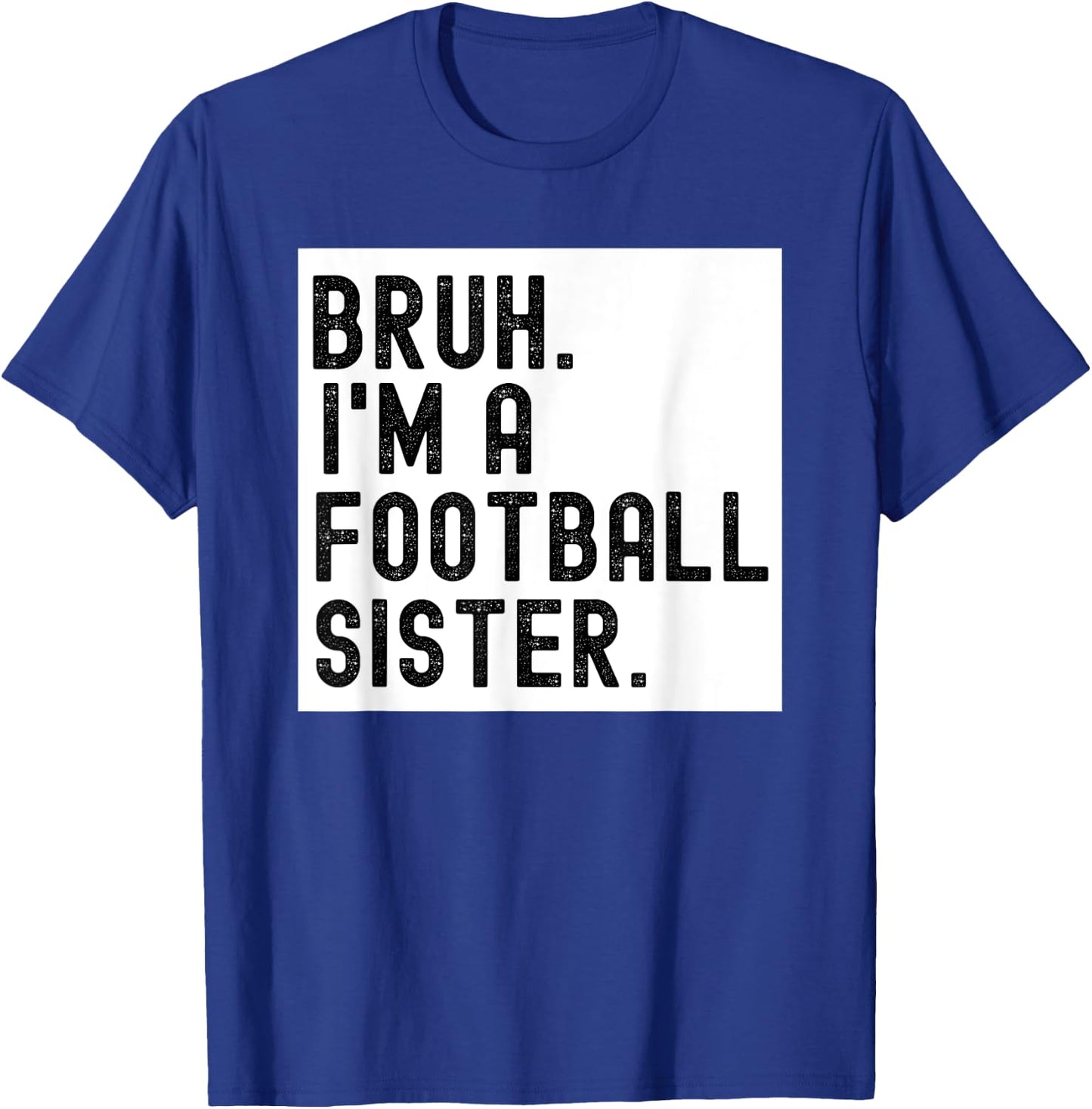 Bruh A Football Sister For Girls High School College Player T-Shirt - T-Shirt | Royal