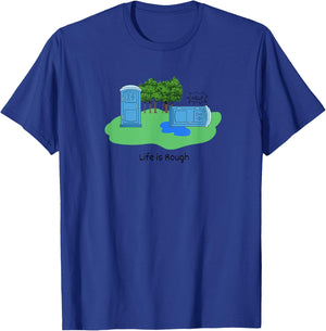 Life Is Rough Funny Porta Potty Shirt Adult Humor Jokes T-Shirt - T-Shirt | Royal