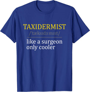 Taxidermist - Taxidermy Stuffed Animal Lover Wildlife Fan T-Shirt - T-Shirt | Royal