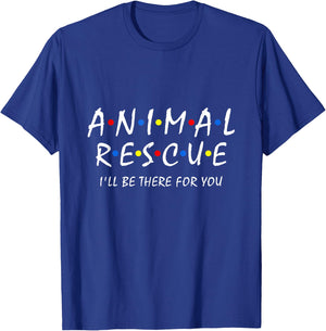 Animal Rescue I'll Be There For You Animal Adoption Adopt T-Shirt - T-Shirt | Royal