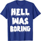 Funny Sarcastic Hell Was Boring Not Today Satan Atheist T-Shirt - T-Shirt | Royal