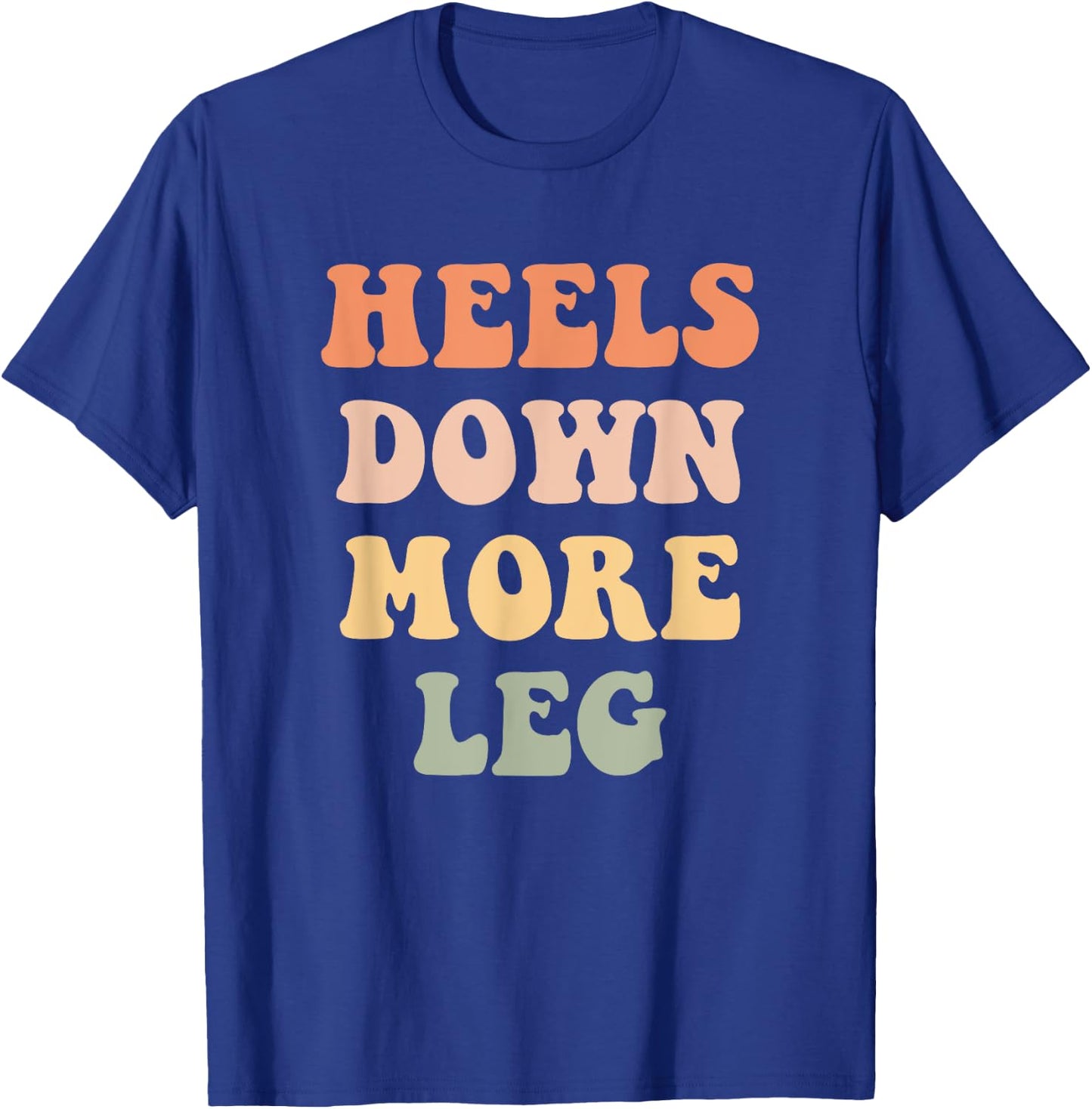 Heels Down More Leg - Funny Equestrian Horse T-Shirt - T-Shirt | Royal