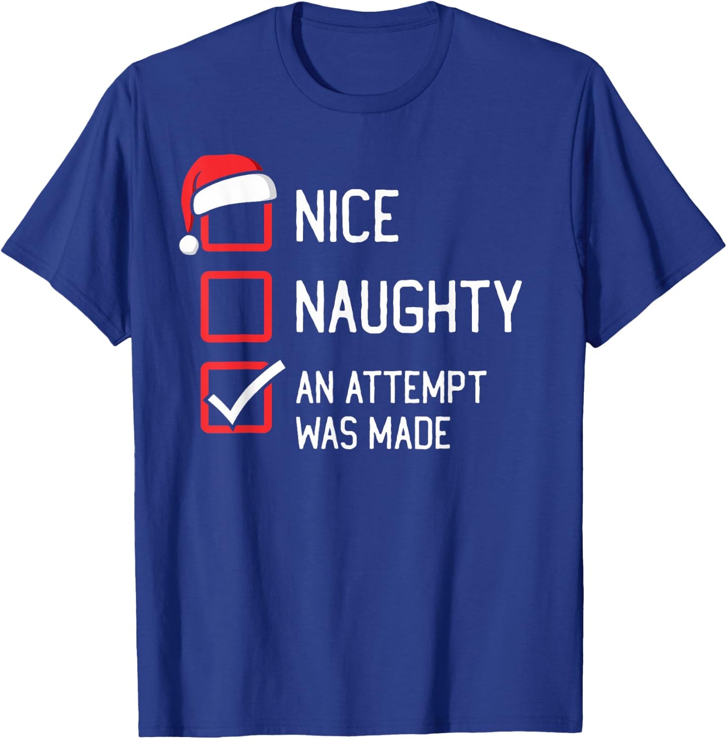 Nice Naughty List An Attempt Was Made Christmas T-Shirt - T-Shirt | Royal