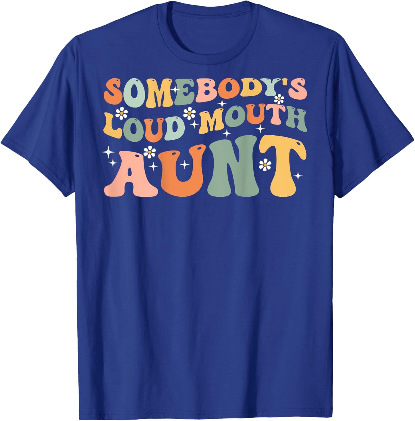Somebody's loud mouth aunt T-Shirt - T-Shirt | Royal