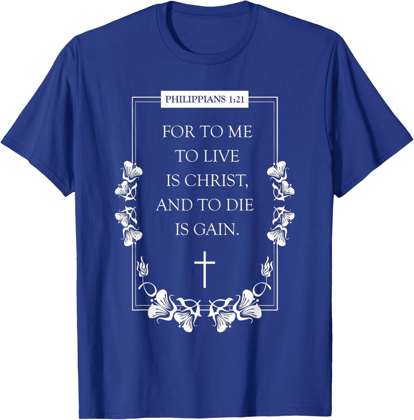 proverbs bible study Philippians 1 21 T-Shirt - T-Shirt | Royal