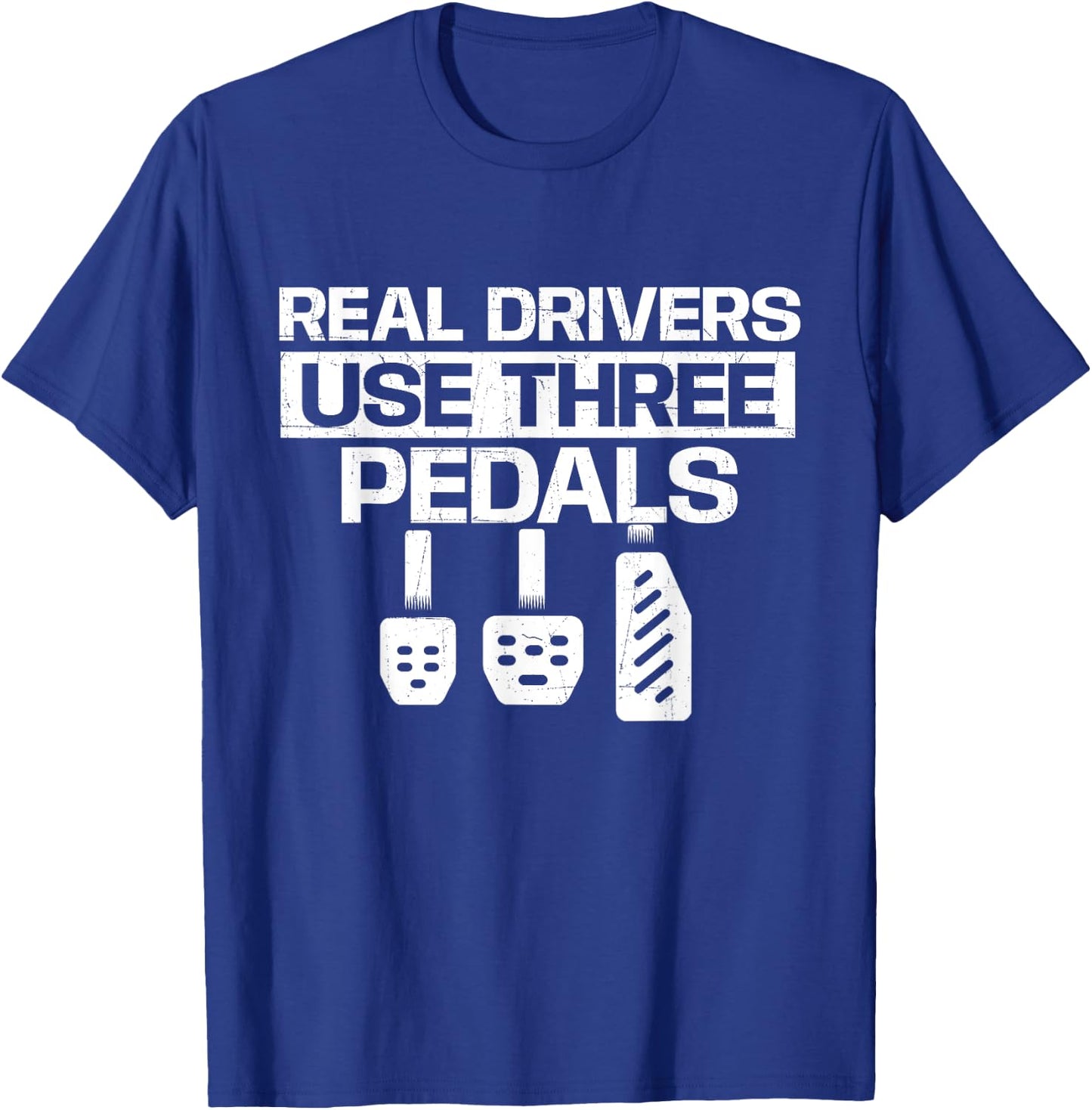 Real Drivers Use Three Pedals - Car Lover Mechanic T-Shirt - T-Shirt | Royal