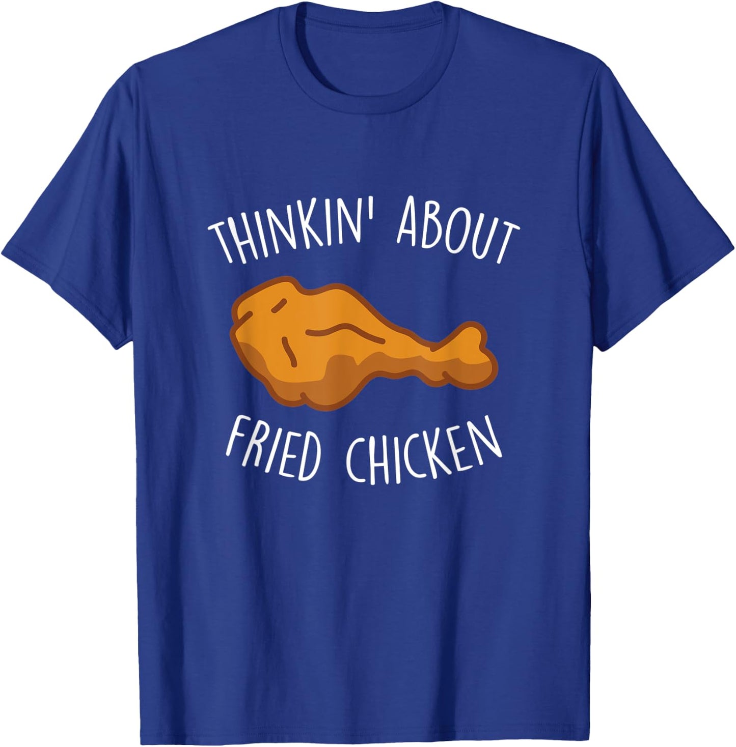 Thinkin About Fried Chicken Funny Food Lover Chicken Wings T-Shirt - T-Shirt | Royal