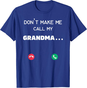 Don't make me call my Grandma T-Shirt - T-Shirt | Royal