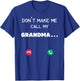 Don't make me call my Grandma T-Shirt - T-Shirt | Royal