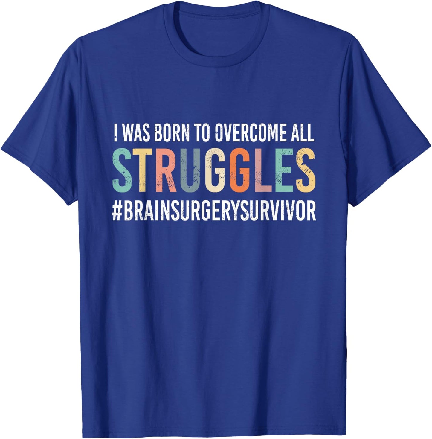 Funny - "Overcome All Struggles" - Brain Surgery T-Shirt - T-Shirt | Royal