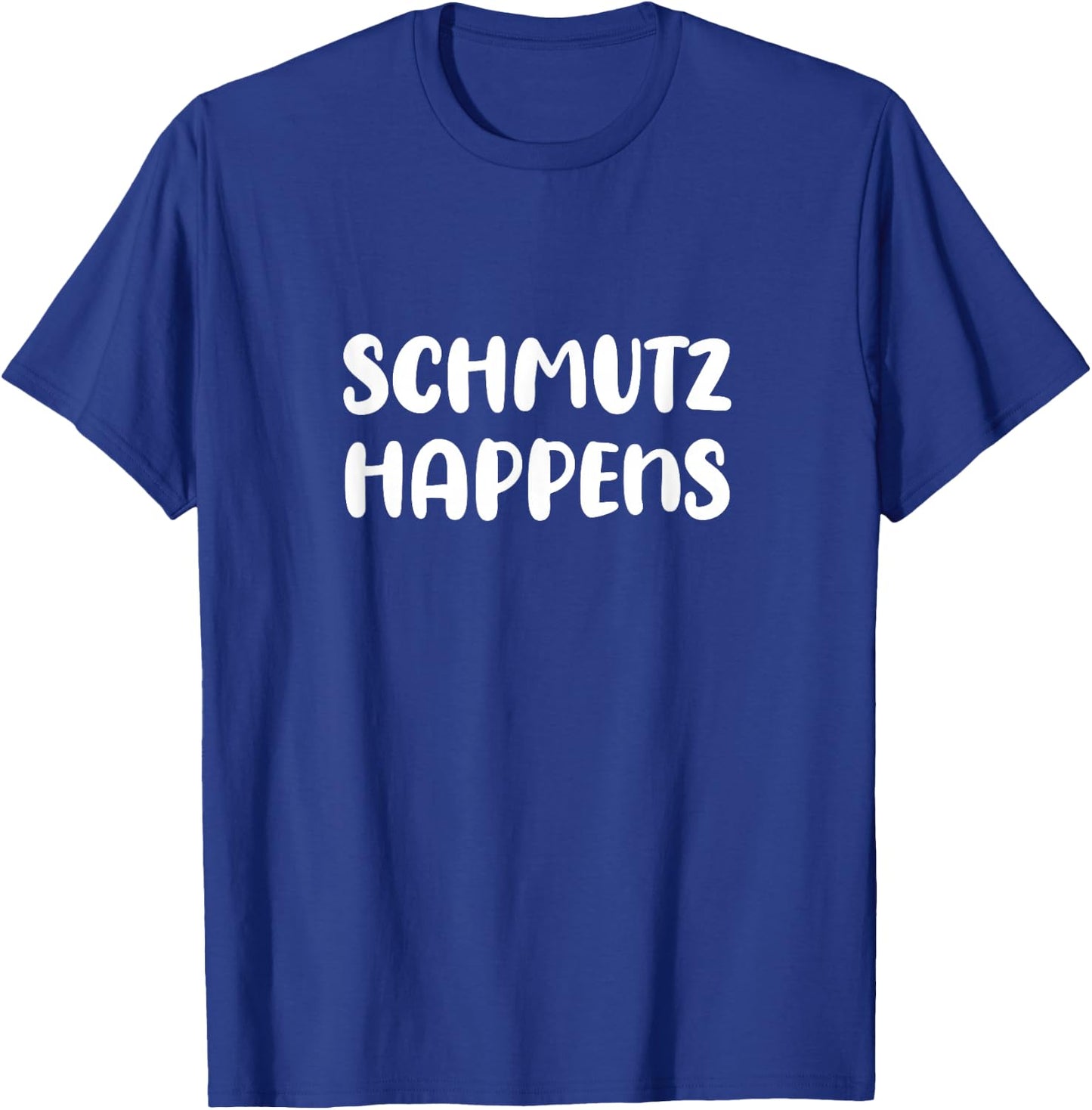 Schmutz Happens Yiddish Humor Funny Jewish Slang T-Shirt - T-Shirt | Royal