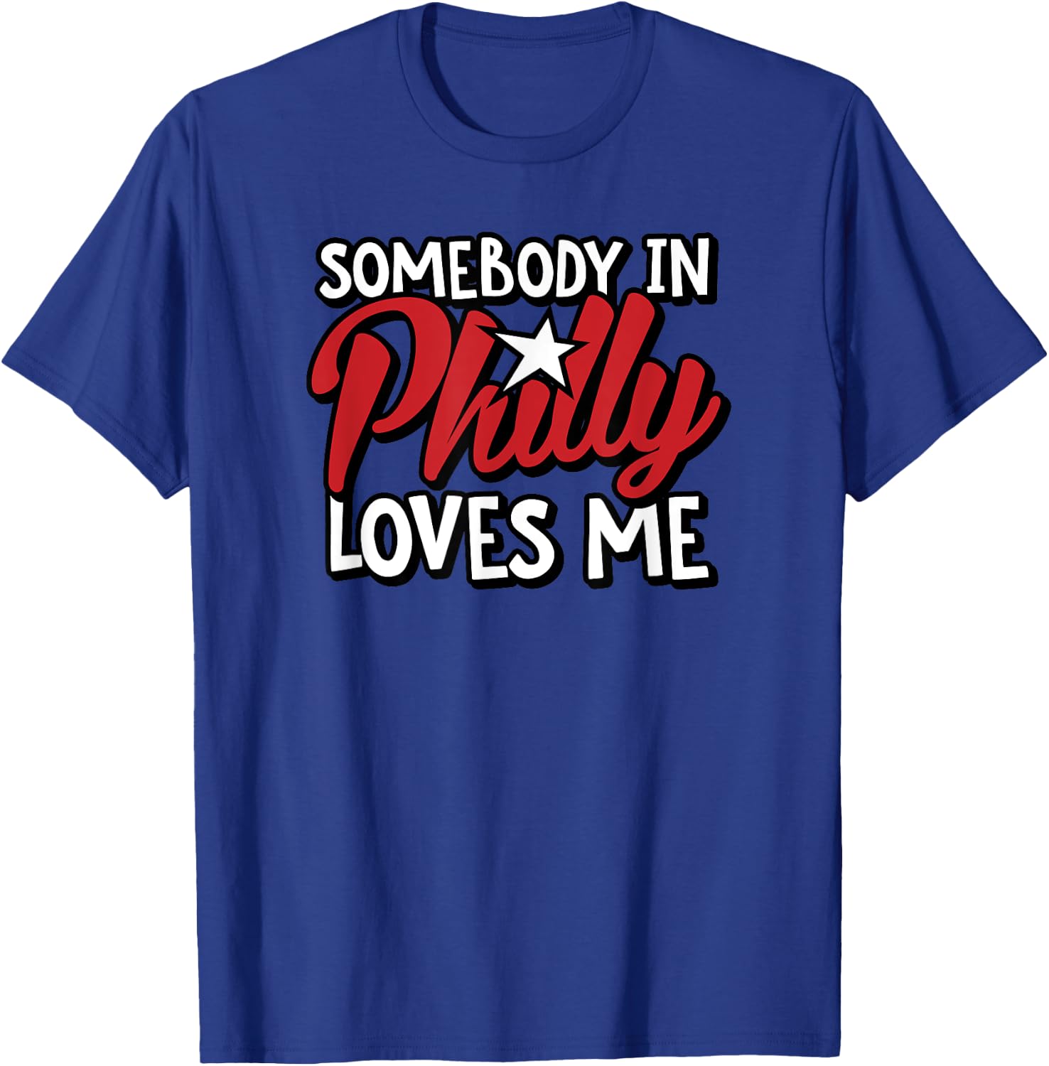 Somebody In Philly Loves Me Funny Philadelphia PA USA Travel T-Shirt - T-Shirt | Royal