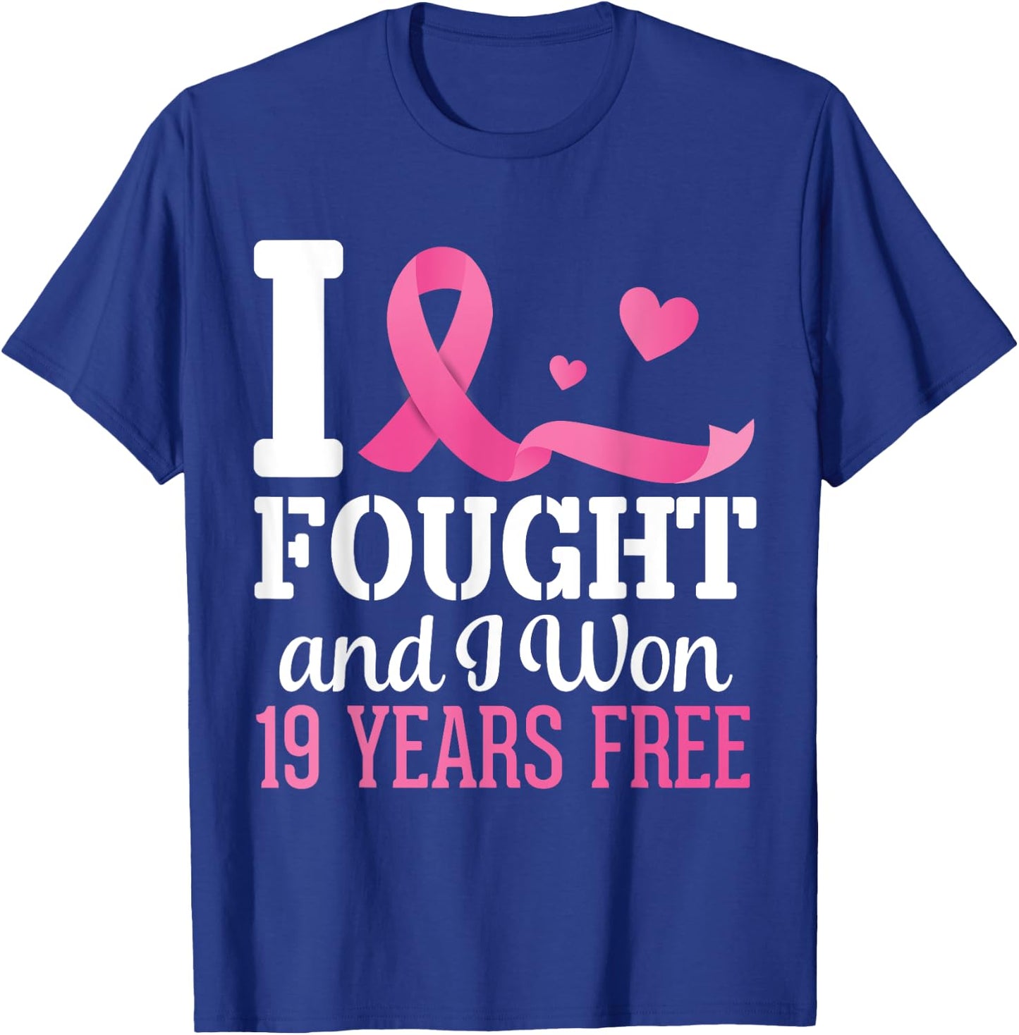 I Fought And I Won Breast Cancer 19 Years Free Survivor Hope T-Shirt - T-Shirt | Royal