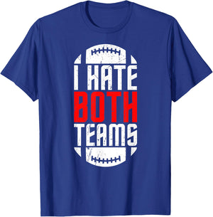 I Hate Both Teams Funny Football Lover Birthday Gifts T-Shirt - T-Shirt | Royal