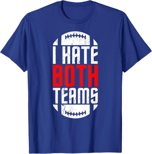 I Hate Both Teams Funny Football Lover Birthday Gifts T-Shirt - T-Shirt | Royal