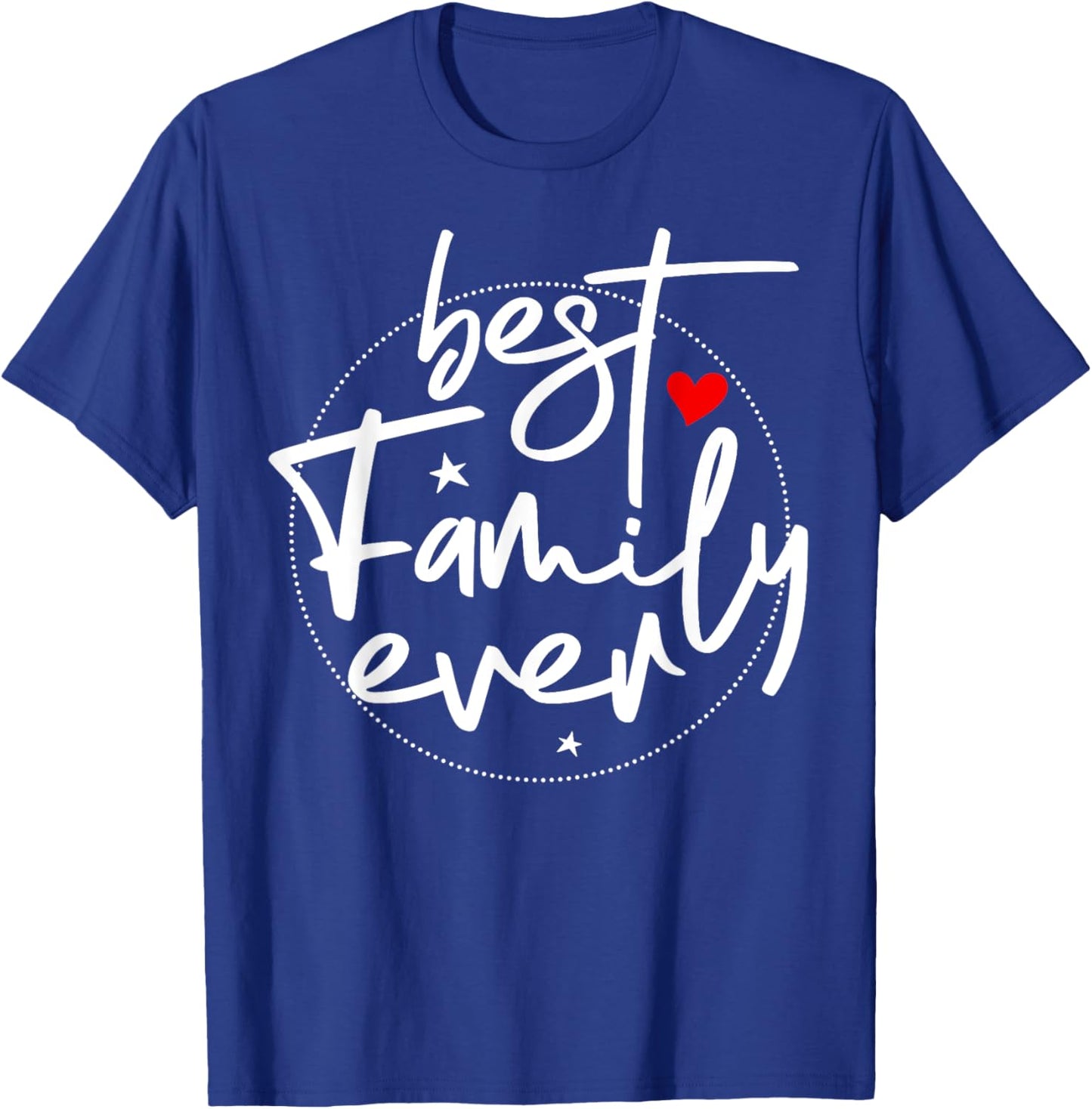 Best Family Ever T-Shirt - T-Shirt | Royal