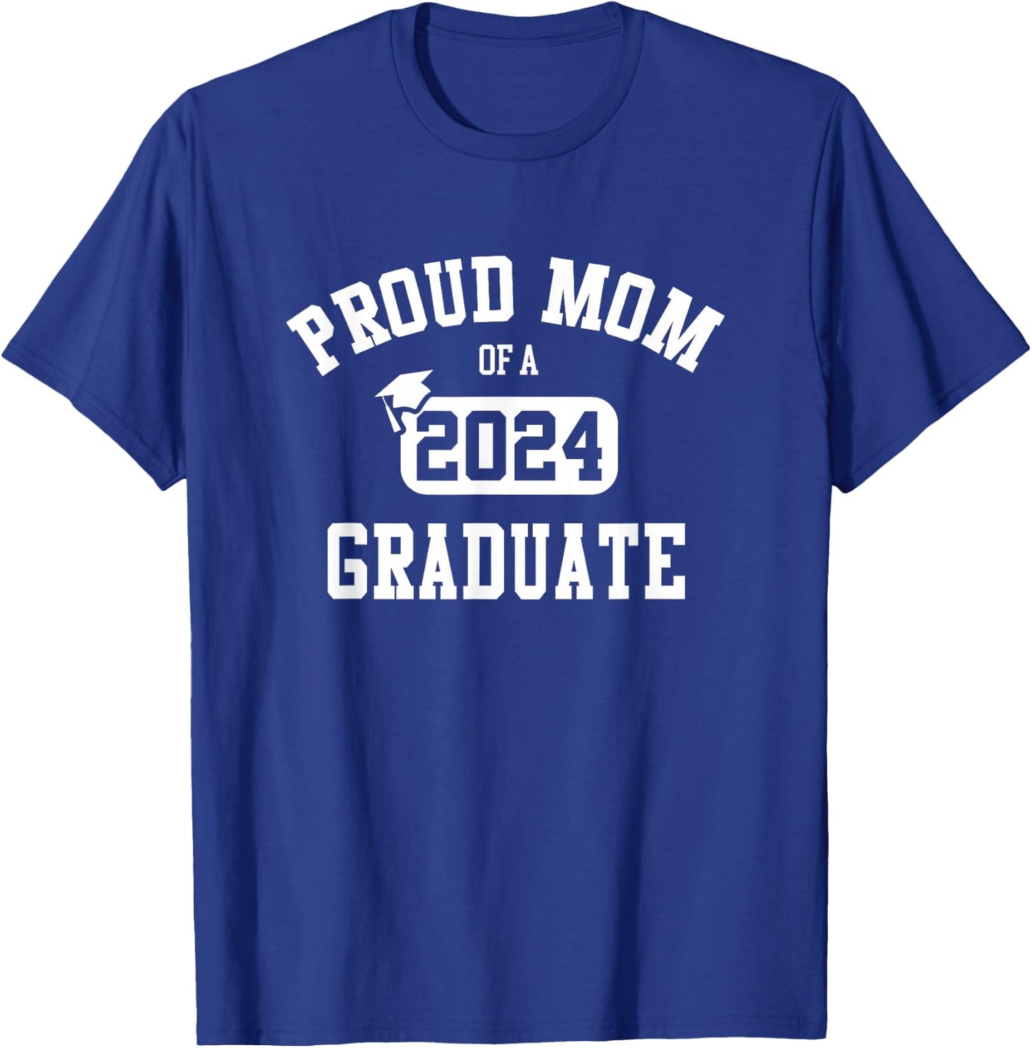 Proud Mom Of A 2024 Graduate Grad Class of 2024 Graduation T-Shirt - T-Shirt | Royal