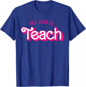 Funny Teacher Life My Job Is Teach T-Shirt - T-Shirt | Royal