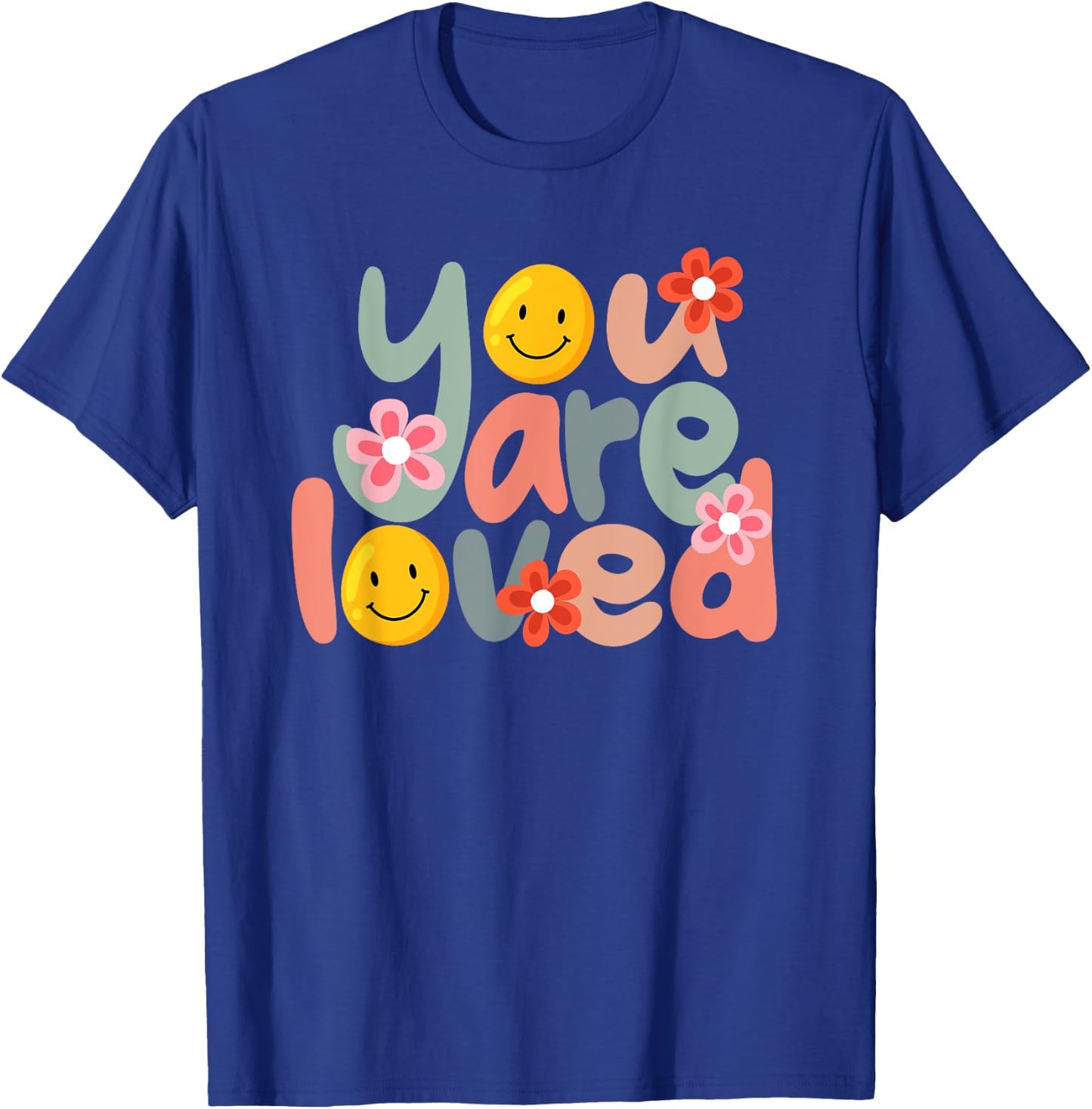 You Are Loved Positive Message Saying Quote Men Women T-Shirt - T-Shirt | Royal