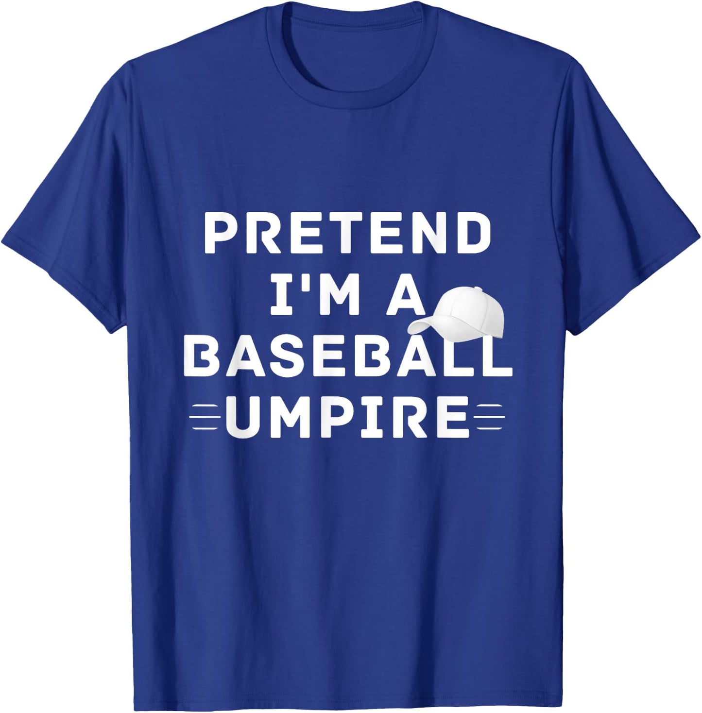 Pretend I'm A Baseball Umpire Costume Halloween Party T-Shirt - T-Shirt | Royal
