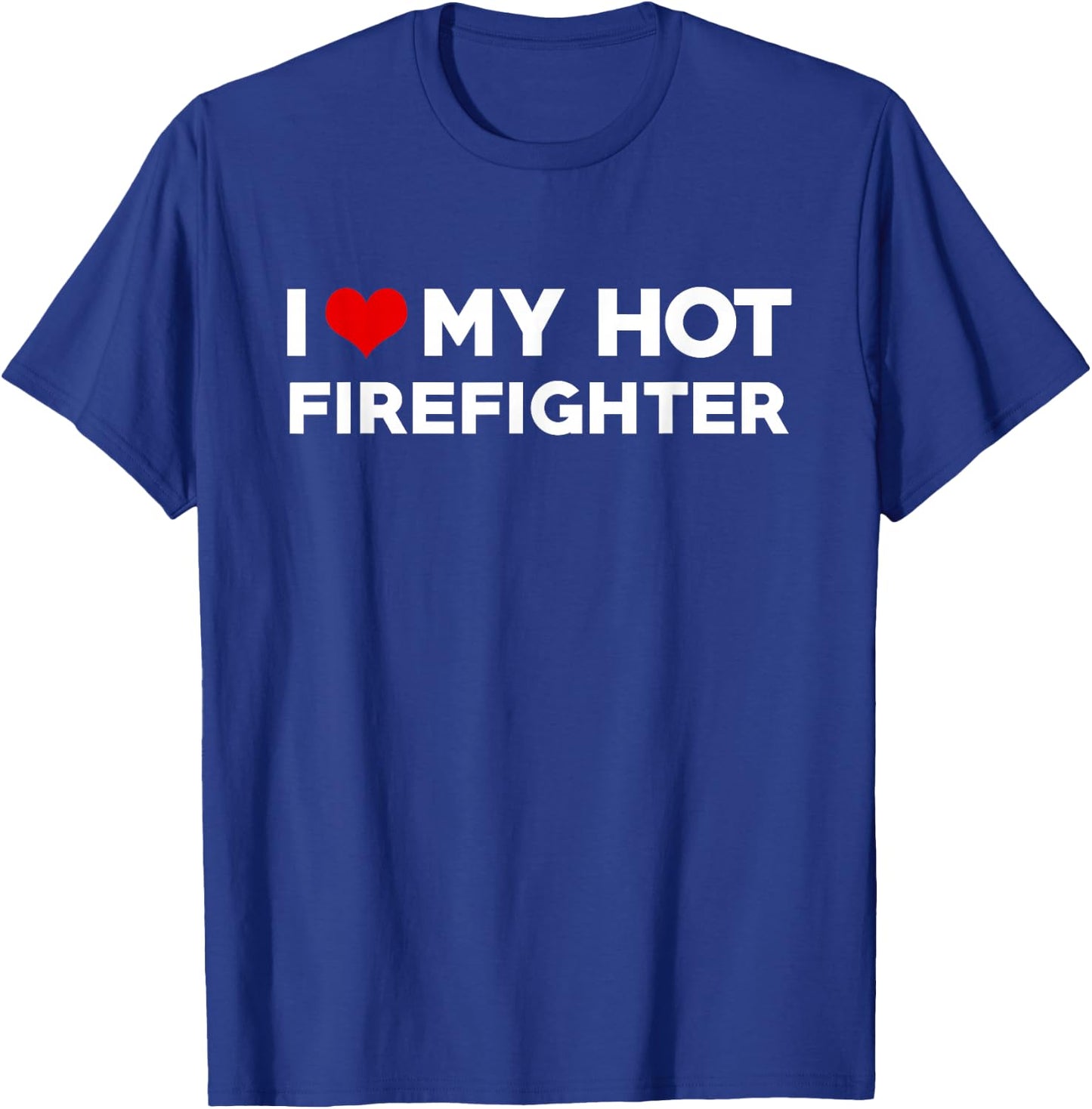 I Love My Hot Fireman Boyfriend Couple Matching T-Shirt - T-Shirt | Royal