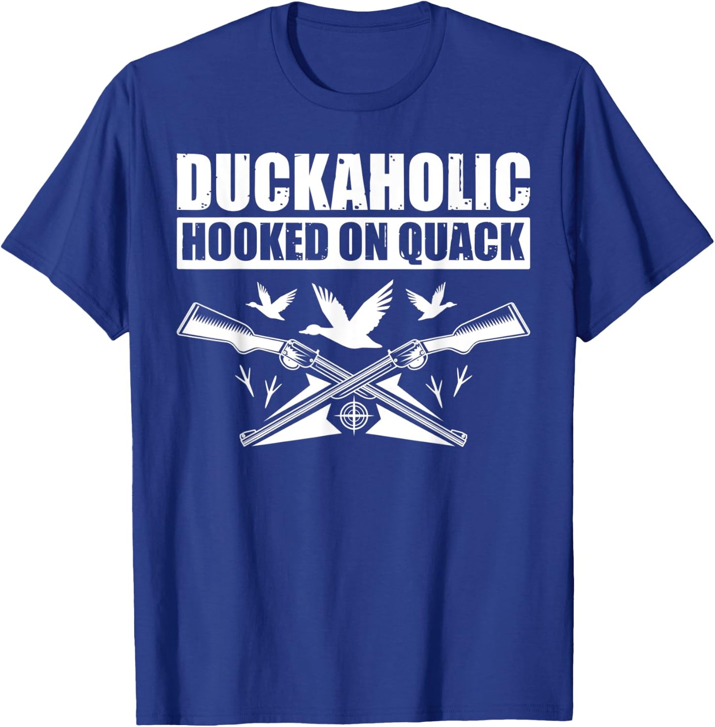 Duckaholic Hooked On Quack Funny Duck Hunter T-Shirt - T-Shirt | Royal