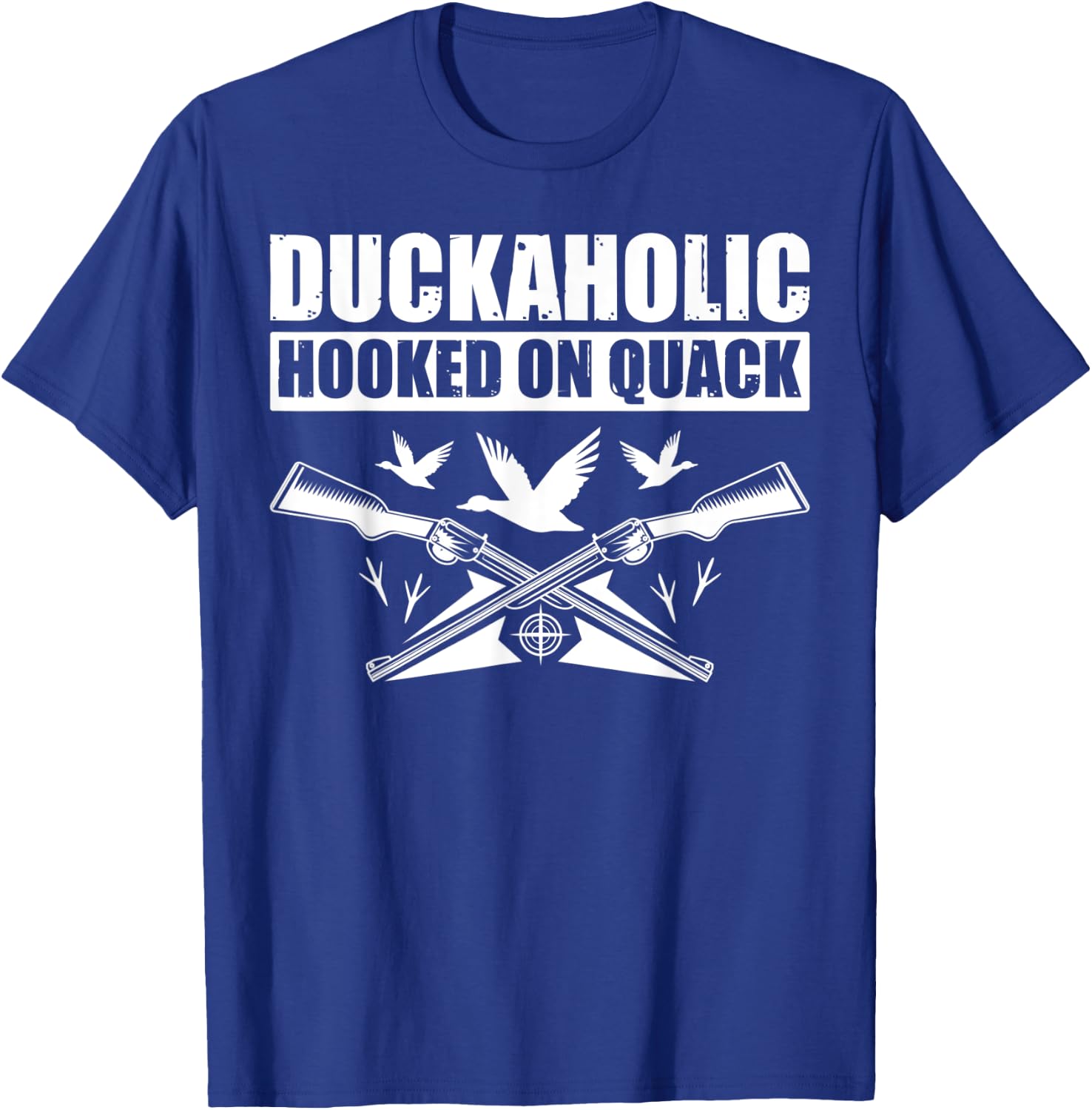 Duckaholic Hooked On Quack Funny Duck Hunter T-Shirt - T-Shirt | Royal