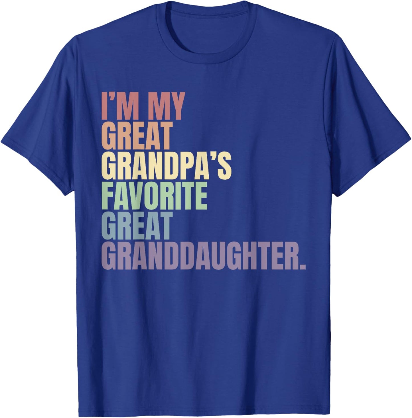 I'm my great grandma's favorite great granddaughter T-Shirt - T-Shirt | Royal