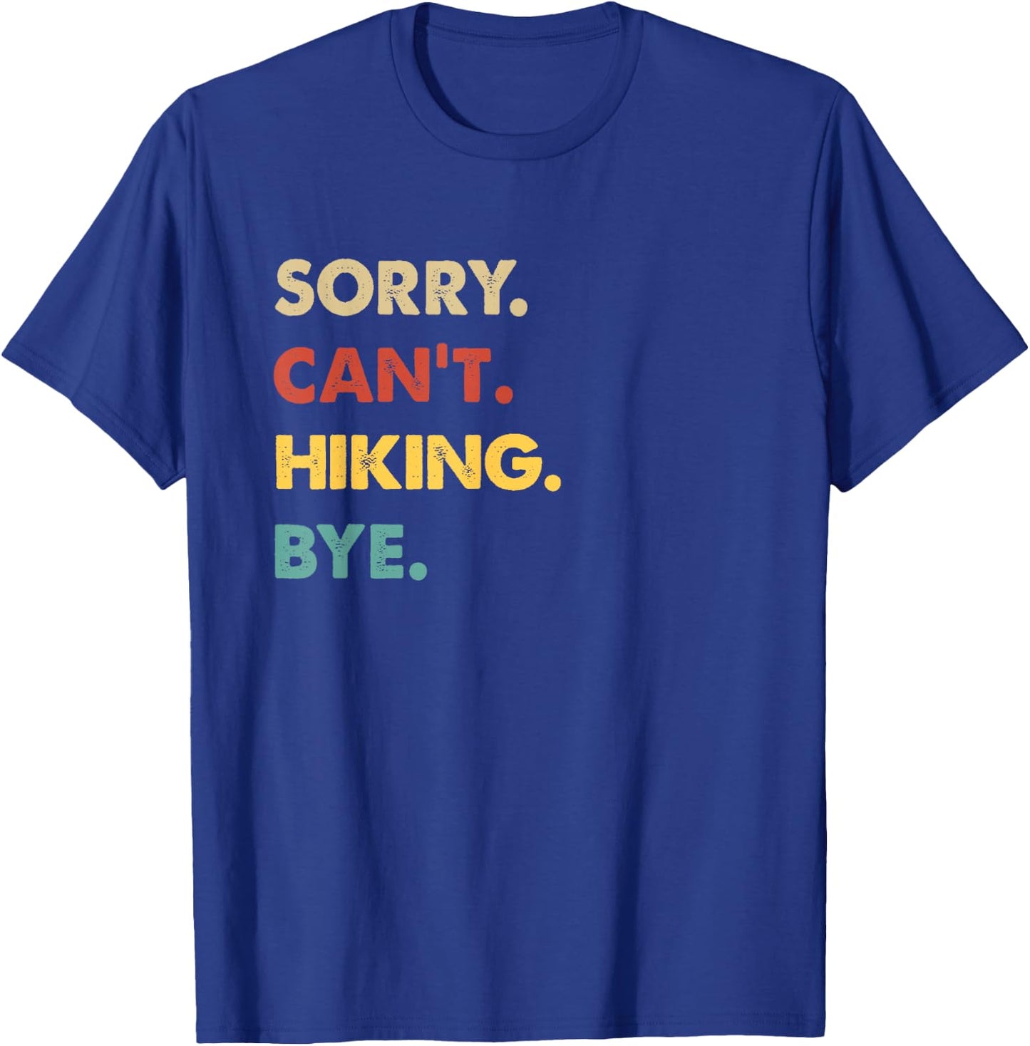 Funny Retro Hiking Sorry Can't Hiking Bye T-Shirt - T-Shirt | Royal