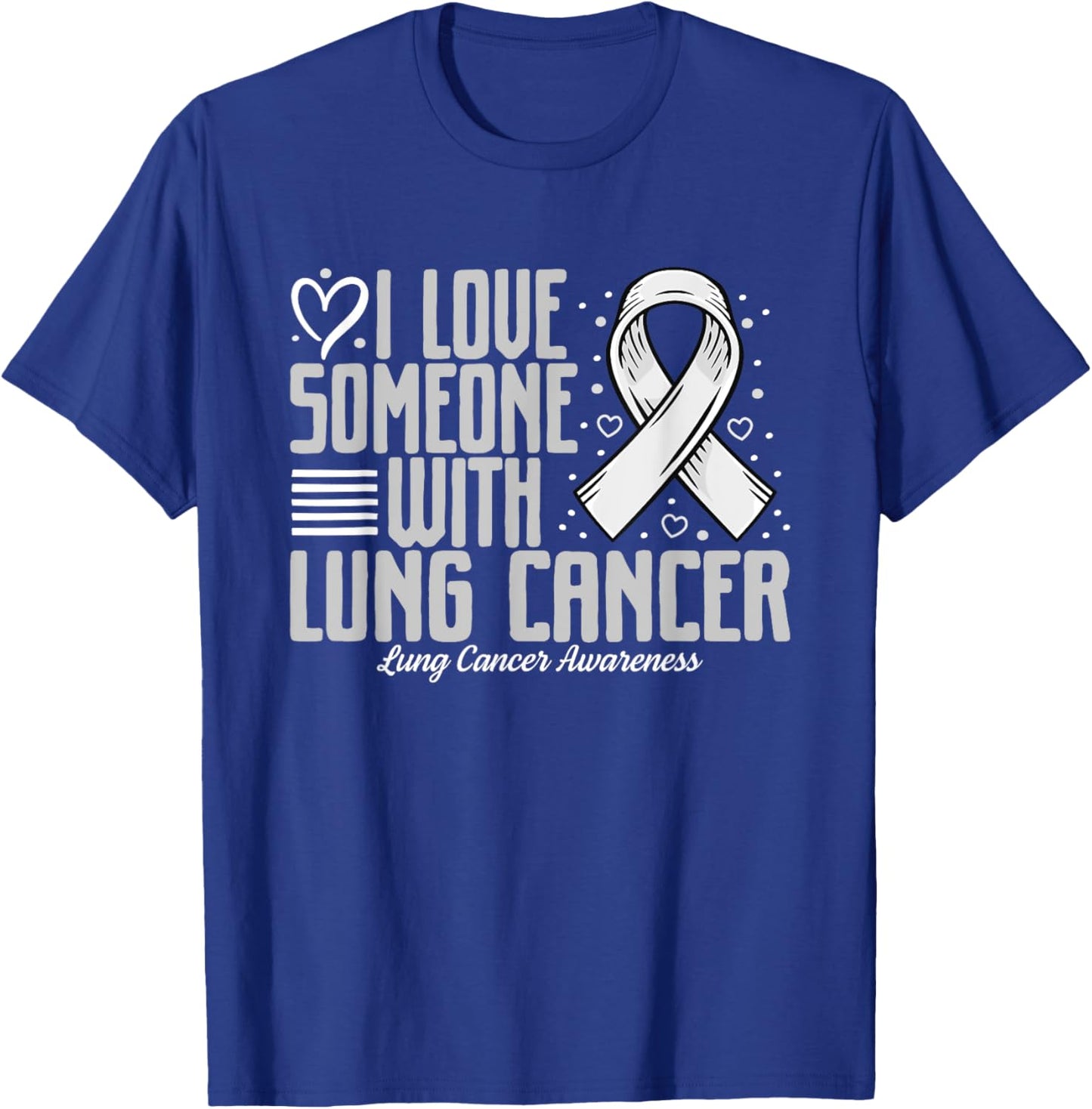 White Ribbon I love Someone with Lung Cancer Awareness T-Shirt - T-Shirt | Royal