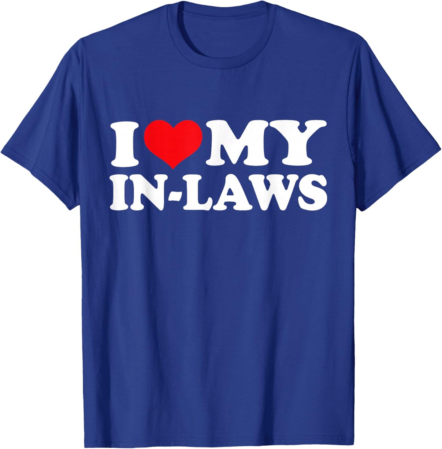 I Love My In-Laws, I Heart In-Laws T-Shirt - T-Shirt | Royal