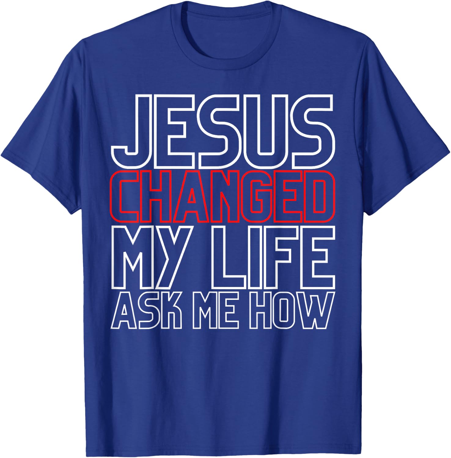 Jesus Changed My Life Ask Me How Christian T-Shirt - T-Shirt | Royal