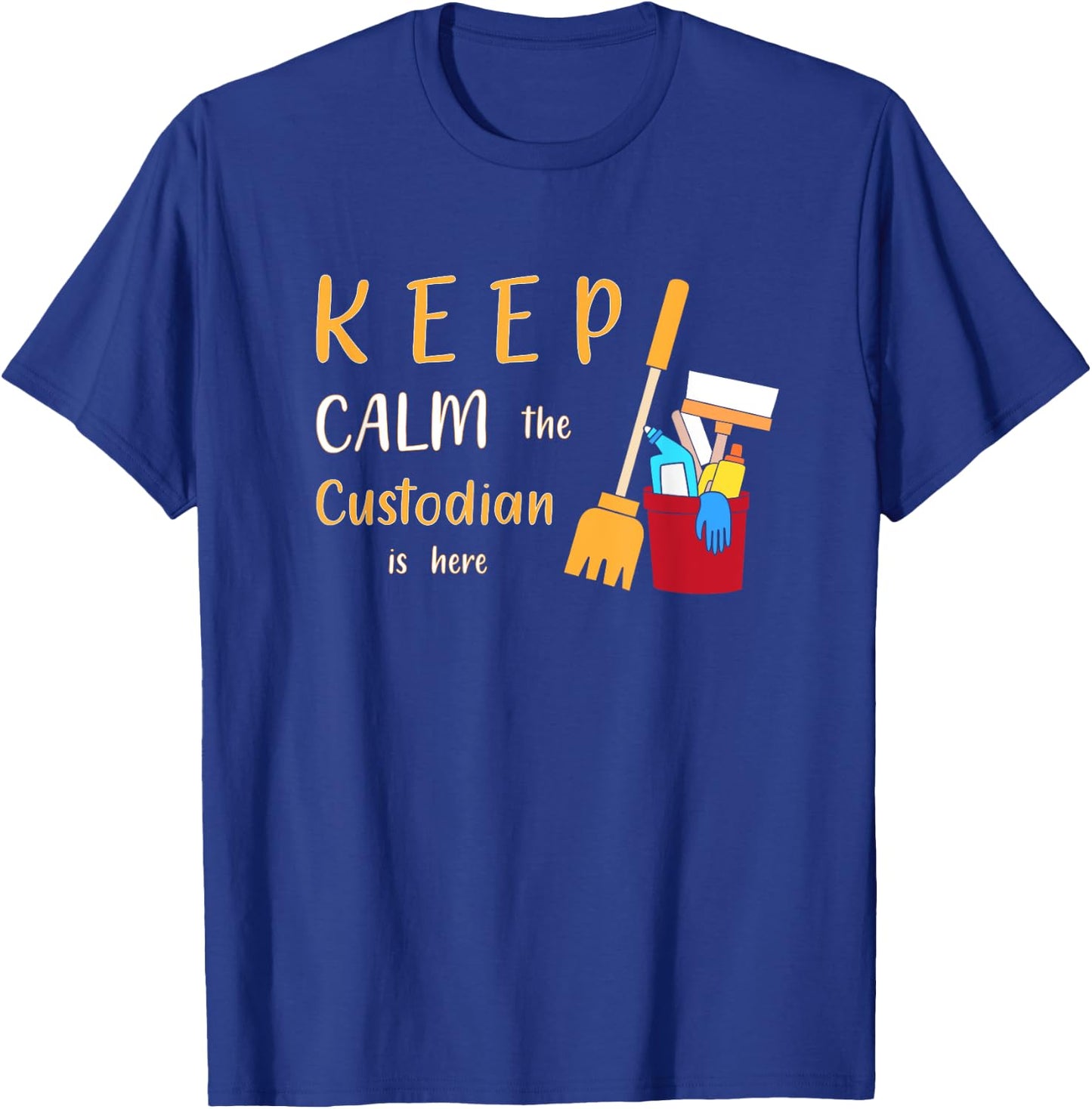 Keep Calm The Custodian Is Here Funny School Custodian T-Shirt - T-Shirt | Royal