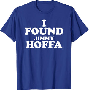 I Found Jimmy Hoffa T-Shirt - T-Shirt | Royal