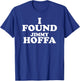 I Found Jimmy Hoffa T-Shirt - T-Shirt | Royal