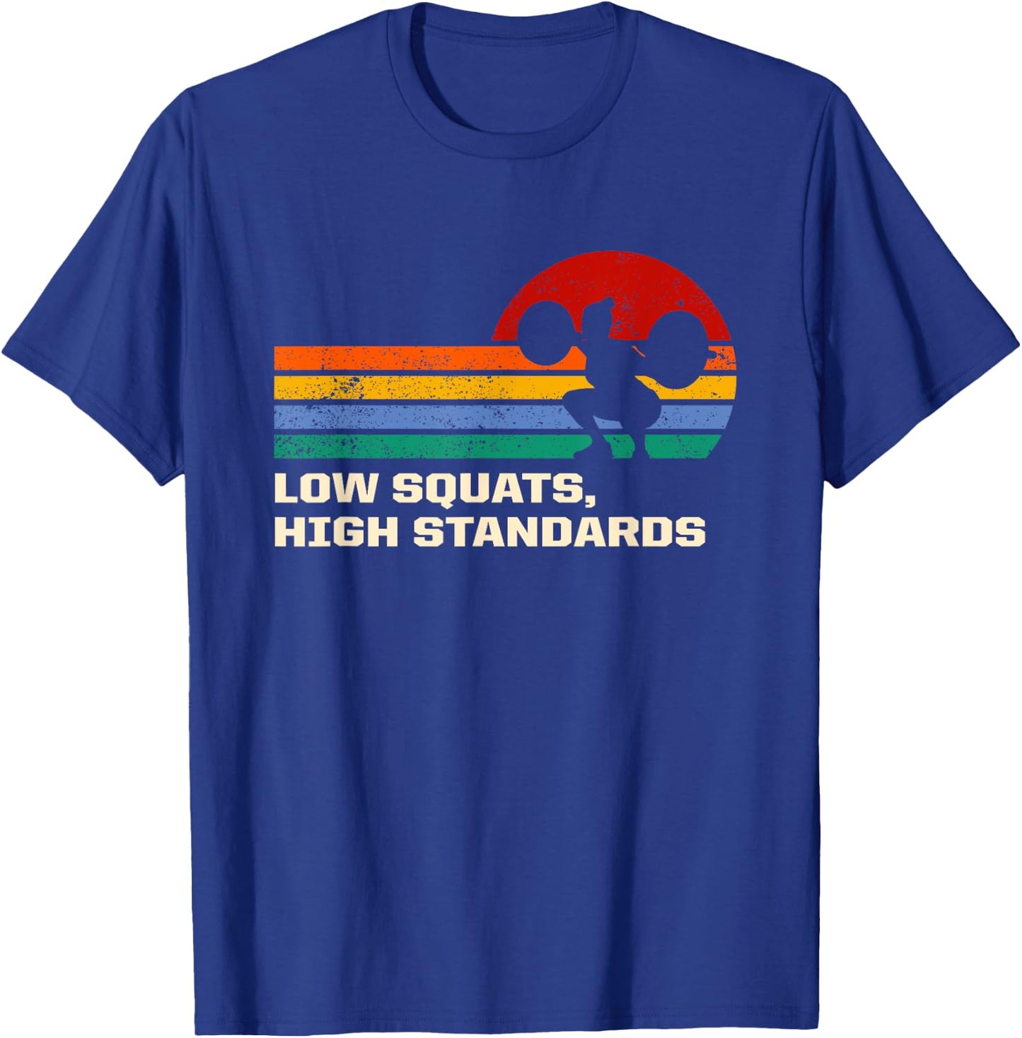 Low Squats High Standards Workout Motivational Quote Gym T-Shirt - T-Shirt | Royal