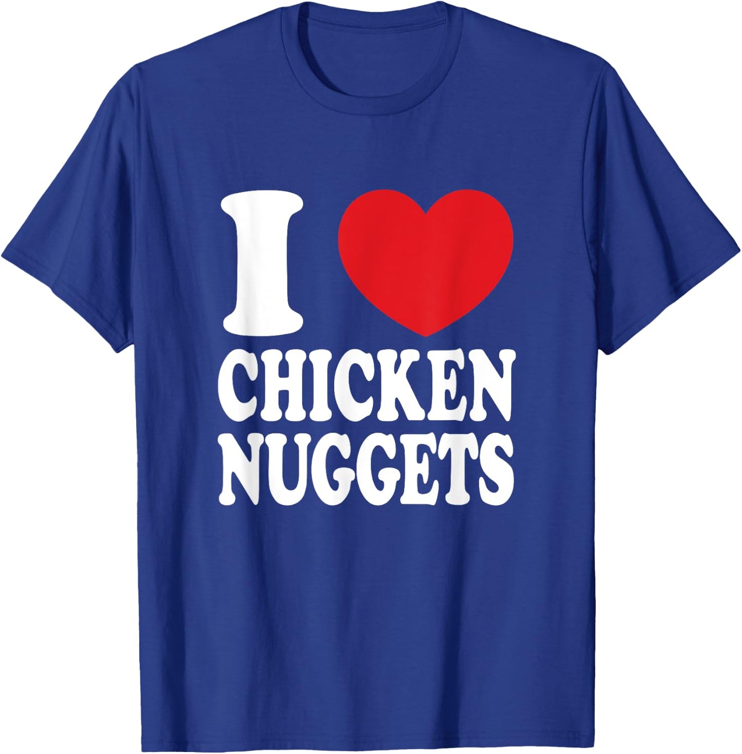I Love Chicken Nuggets I Heart Chicken Nuggets T-Shirt - T-Shirt | Royal