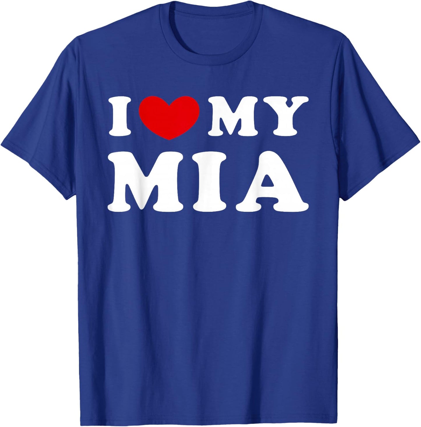 I Love My Mia, I Love My Mia T-Shirt - T-Shirt | Royal
