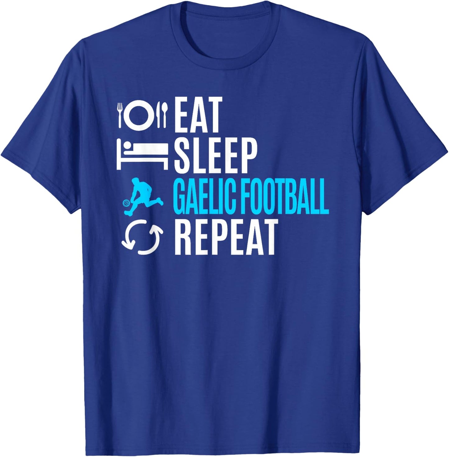 Eat Sleep Gaelic Football Repeat T-Shirt - T-Shirt | Royal
