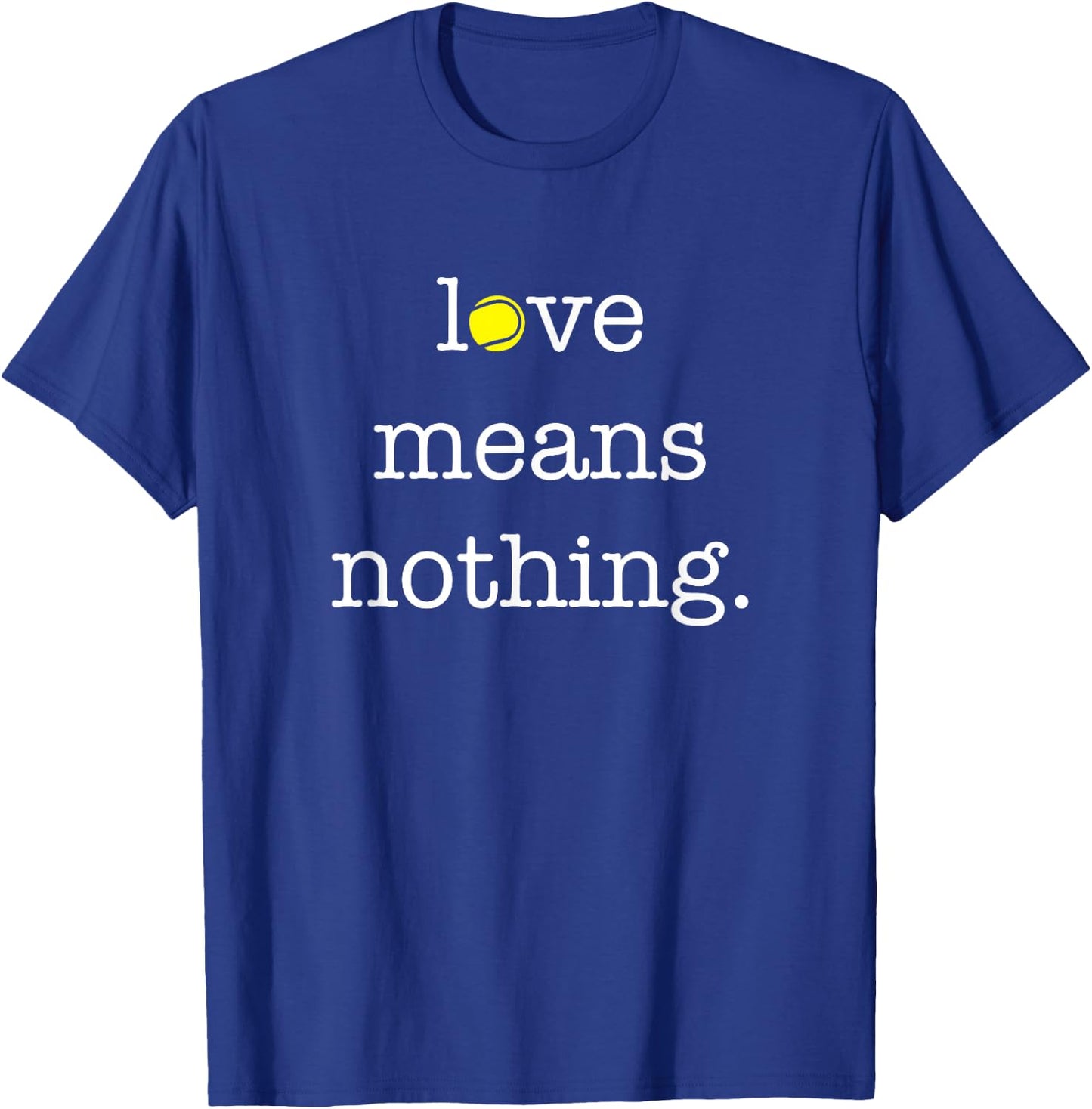 Love Means Nothing - Tennis Player T-Shirt - T-Shirt | Royal