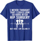 Cool Hip Surgery Recovery Women Post Hip Replacement T-Shirt - T-Shirt | Royal