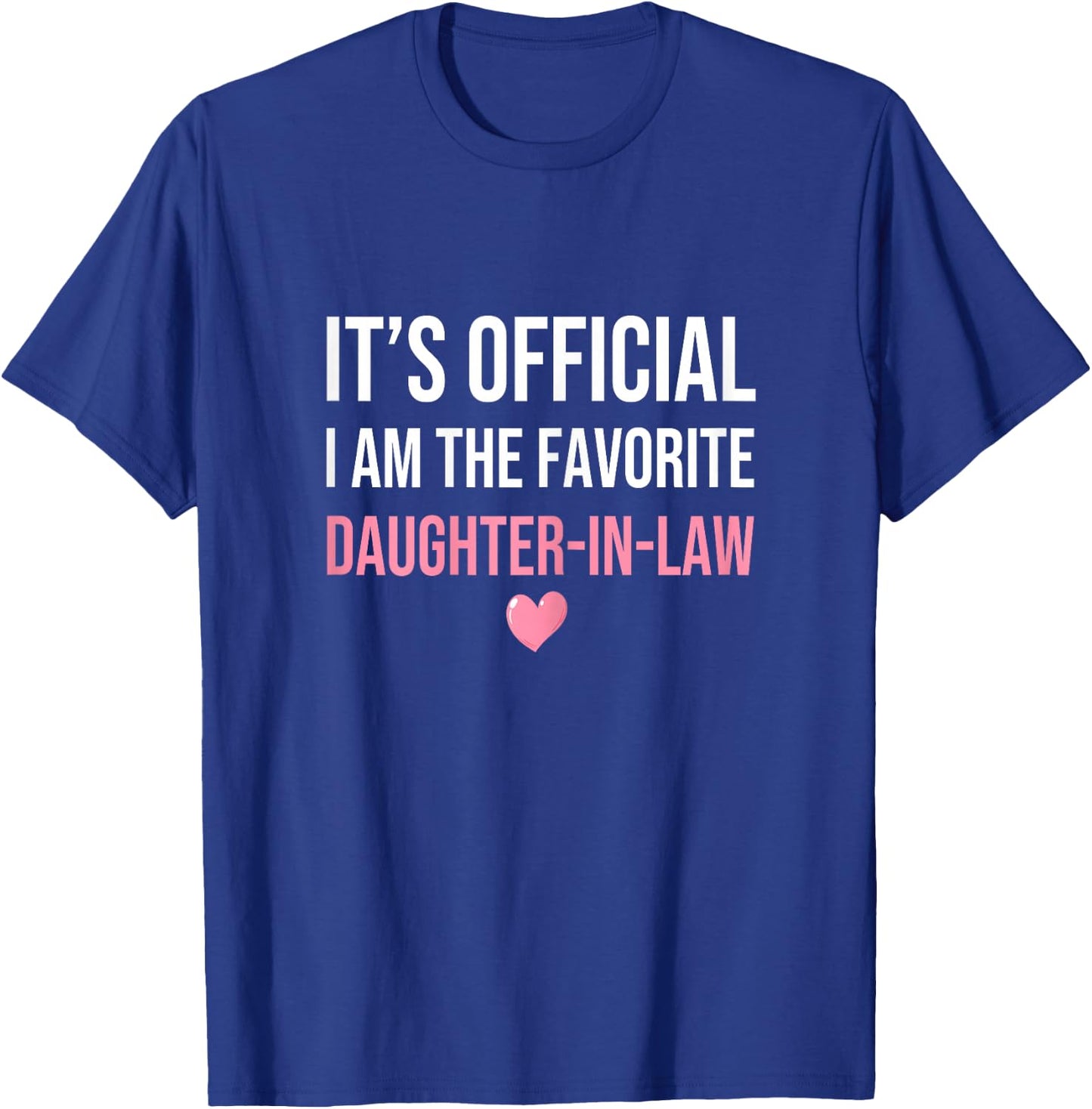 Its Official I'm The Favorite Daughter-In-Law Funny Sayings Women's X-Small Grey T-Shirt - T-Shirt | Royal