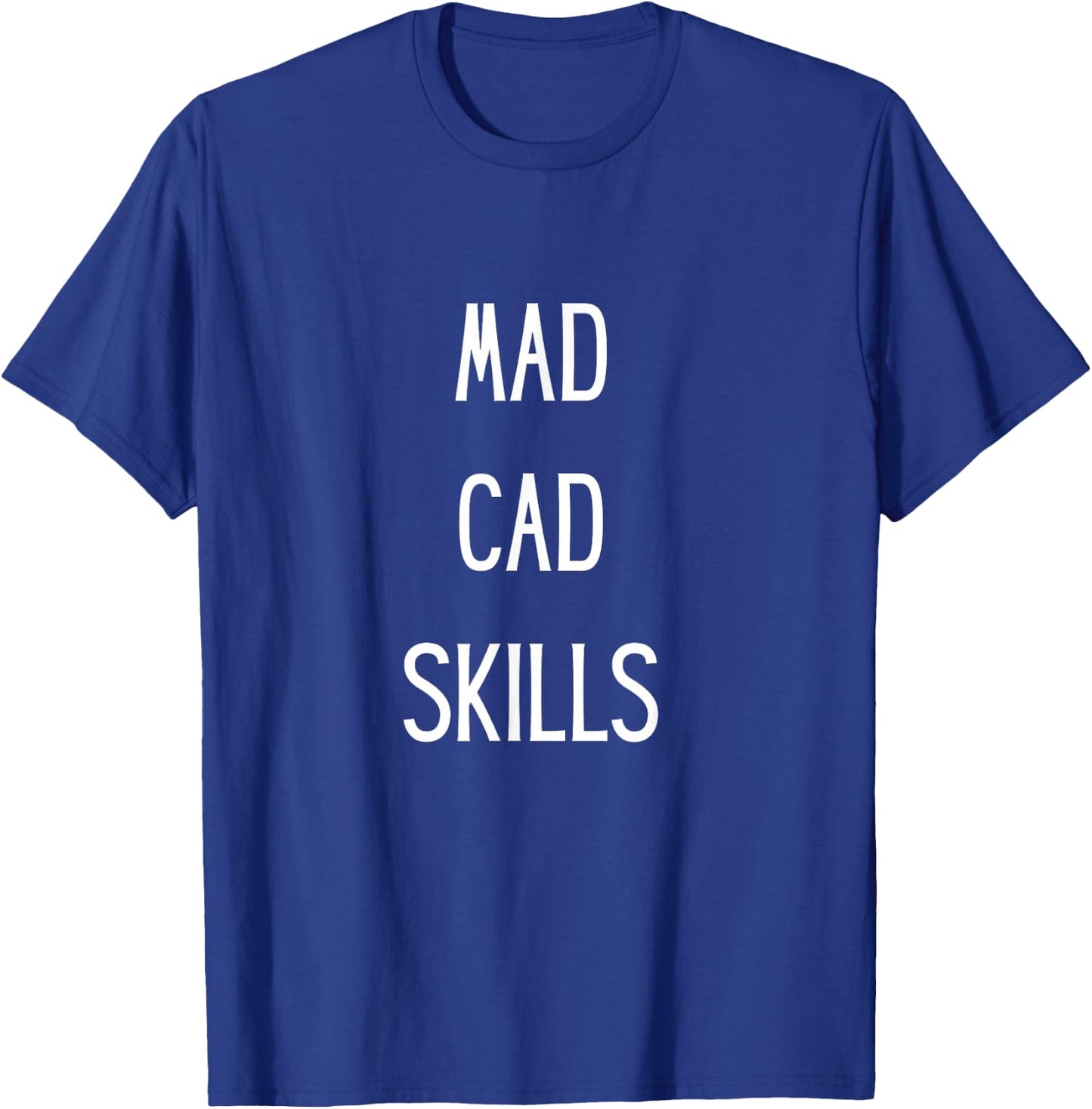 AutoCad Mad CAD Skills CAD Drafter AutoCAD Designer T-Shirt - T-Shirt | Royal