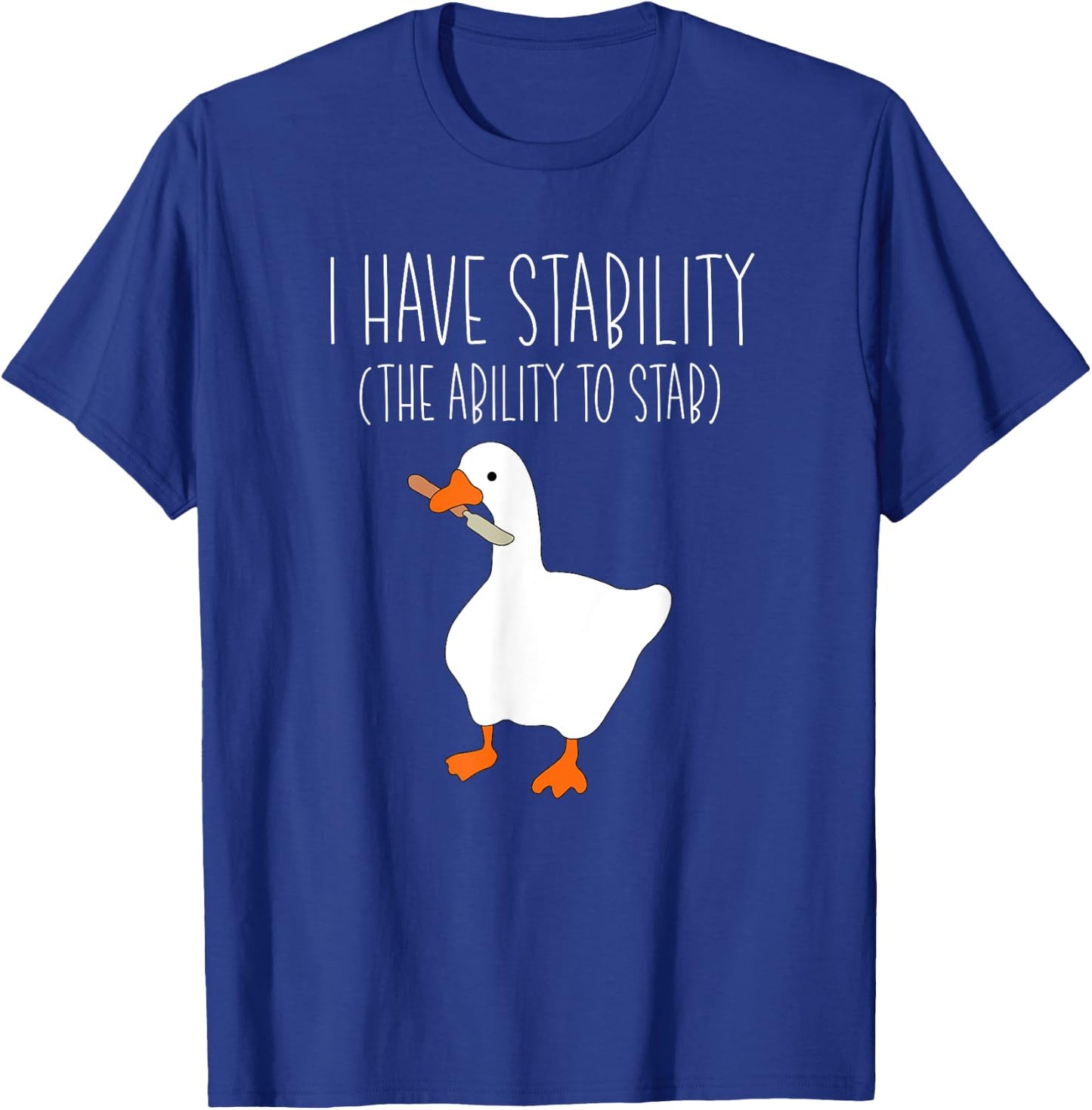 I Have Stability The Ability To Stab Funny Goose Meme Knife T-Shirt - T-Shirt | Royal