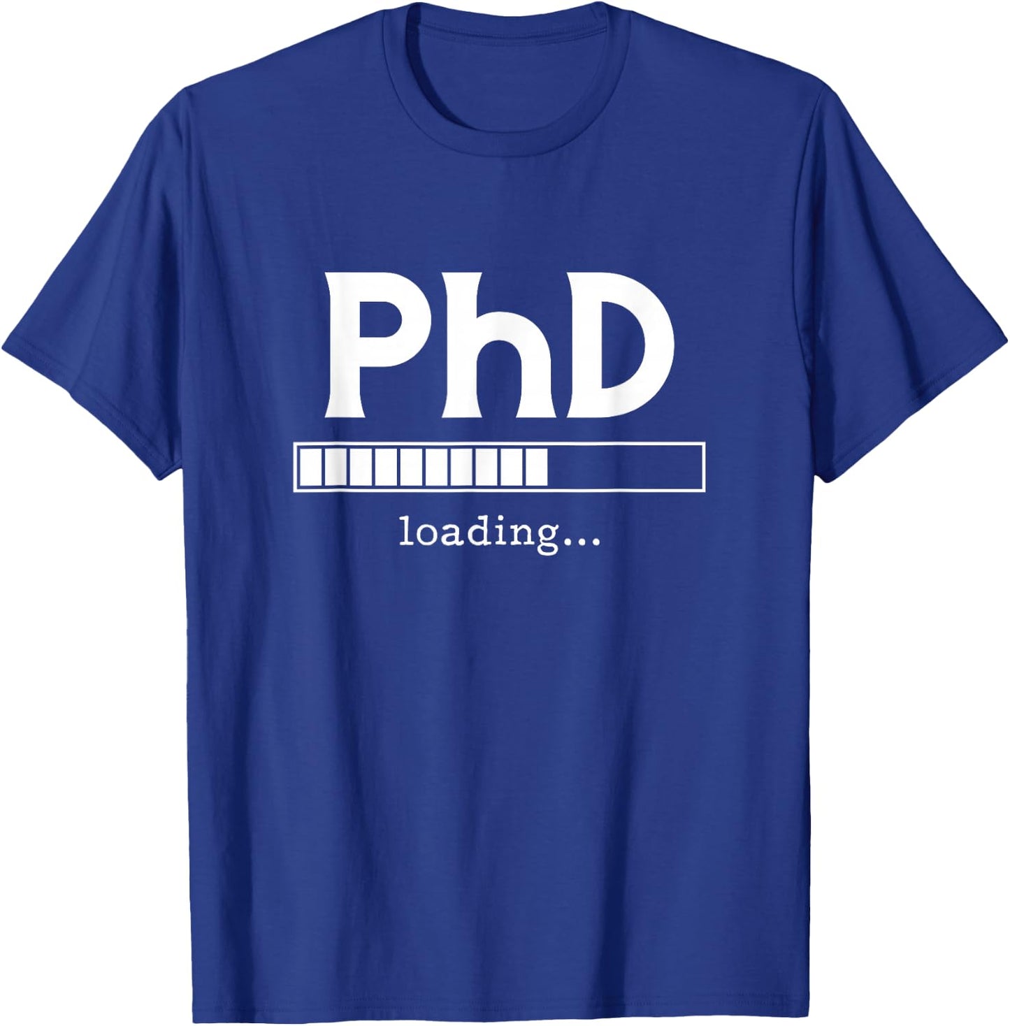 PhD Loading Ph.D. Doctorate Graduation Dissertation T-Shirt - T-Shirt | Royal