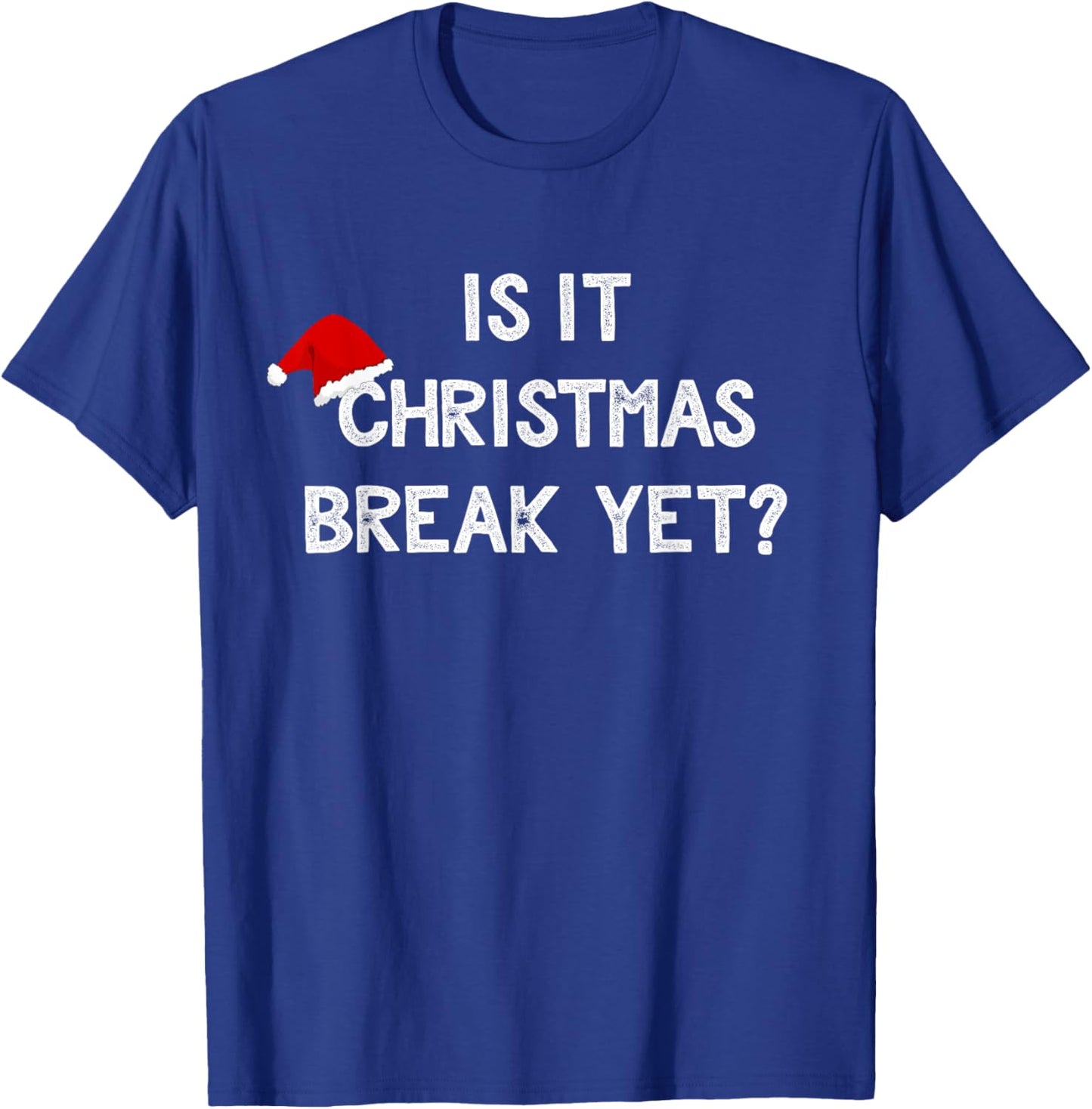 Is It Christmas Break Yet Shirt Funny Xmas Teacher Gift Women T-Shirt - T-Shirt | Royal